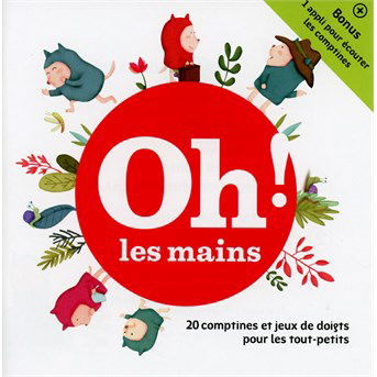 Oh ! Les Mains / 20 Comptines - Jacques Haurogne - Musiikki - LES EDITIONS DES BRAQUES - 3149028069723 - tiistai 8. syyskuuta 2015