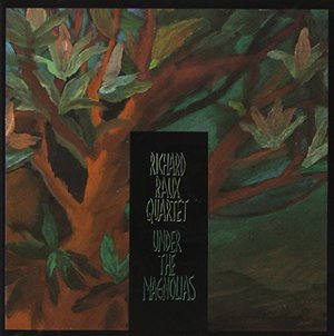 Cover for Richard Raux Quartet · Under The Magnolias (CD) (2018)