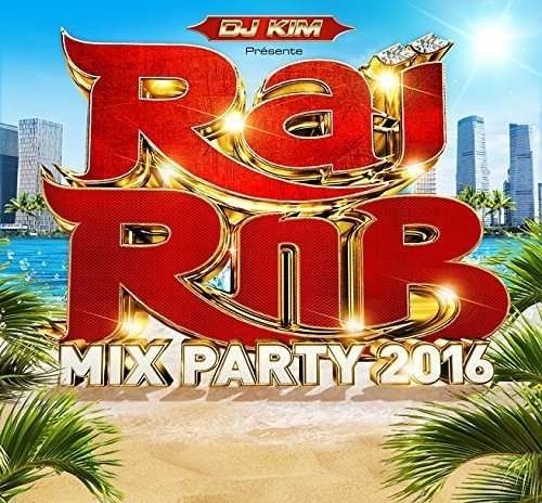 Rai Rnb Mix Party 2016 - Dj Kim - Muziek - WAGRAM - 3596973367723 - 10 februari 2023