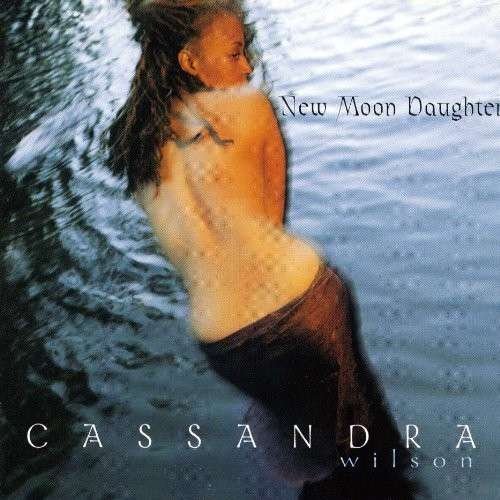 Cover for Cassandra Wilson · New Moon Daughter (CD) [Remastered edition] (2013)
