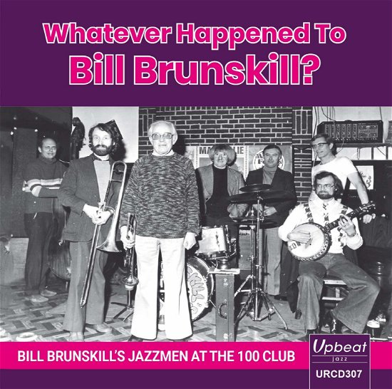 Cover for Bill Brunskills Jazzmen · Whatever Happened To Bill Brunskill? Bill Brunskills Jazzmen At The 100 Club (CD) (2020)