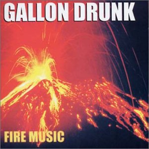 Gallon Drunk · Fire Music (CD) (2002)