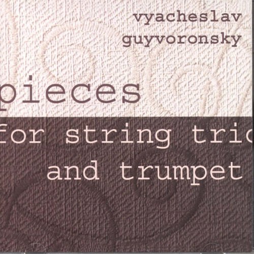 Cover for Vyacheslav Guyvoronsky · Peices For String Trio &amp; Trumpet (CD) (2010)