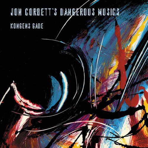 Cover for Jon Corbet's Dangerous Musics · Konglens Gade (CD) (2016)