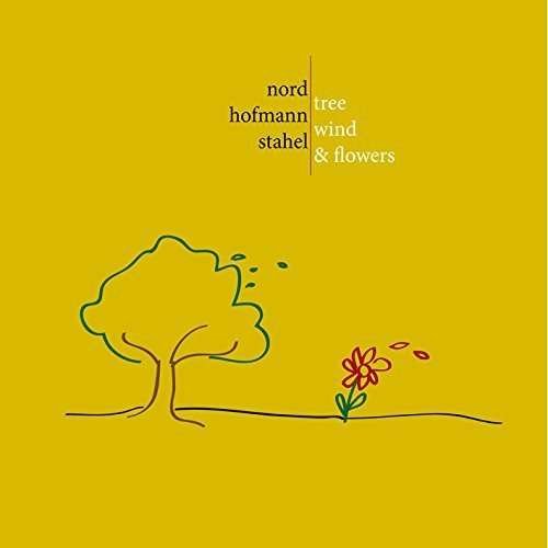 Tree, Wind & Flowers - Nord / Hofman / Stahel - Musik - LEO RECORDS - 5024792074723 - 22 januari 2016