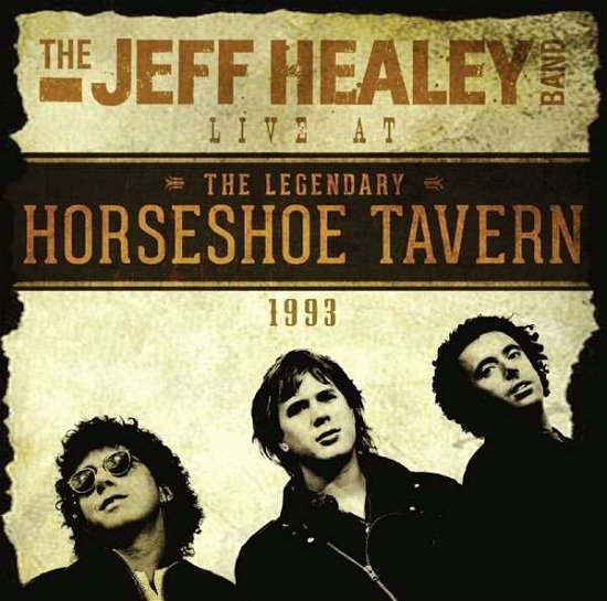 Cover for The Jeff Healey Band · Live At The Horseshoe Tavern (CD) (2015)