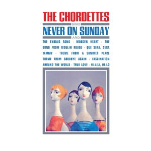 Sing Never On Sunday - Chordettes - Muziek - HALLMARK - 5050457147723 - 14 juli 2014