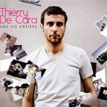 Cover for Thierry De Cara · Une Vie Entiere (CD) (2009)