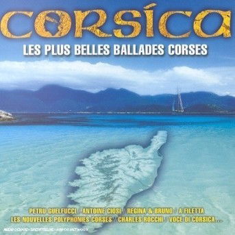 Cover for Corsica · Les Plus Belles Ballades Corses - Petru Guelfucci - Antoine Ciosi - Regina &amp; Bruno ? (CD) (2002)