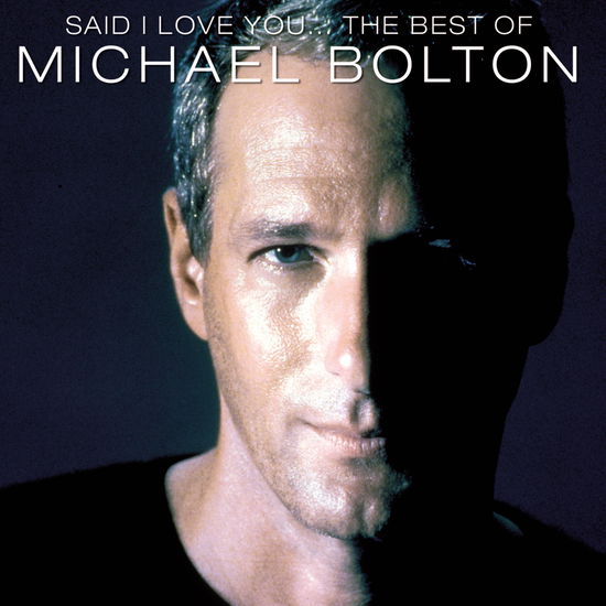 Said I Love You-the Best - Michael Bolton - Música - SONY MUSIC - 5099751521723 - 19 de janeiro de 2004