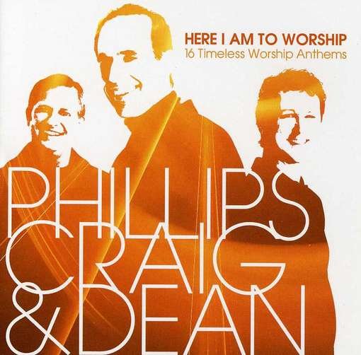 Cover for Philips, Craig &amp; Eden · Philips Craig &amp; Eden-here I Am to Worship (CD) (2012)
