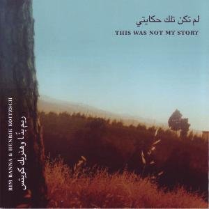 Cover for Rim Banna &amp; Henrik Koitzsch · This Was Not My Stor (CD) (2006)