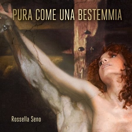 Cover for Rossella Seno · Pura Come Una Bestemmia (CD)