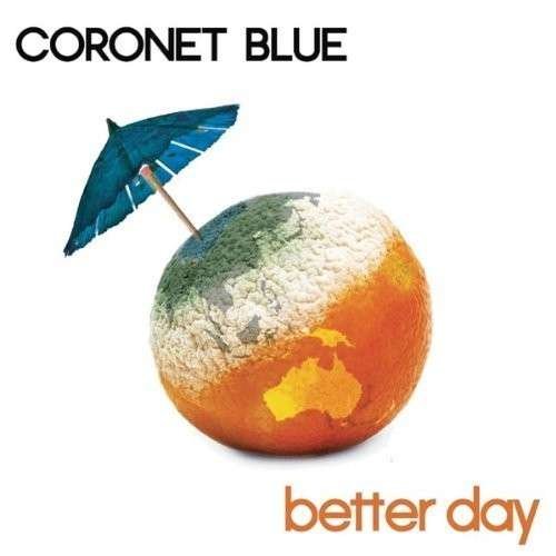 Better Day - Coronet Blue - Musikk - CD Baby - 9326425685723 - 13. oktober 2013