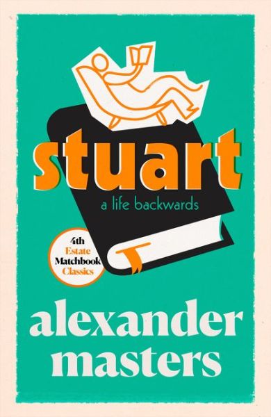 Cover for Alexander Masters · Stuart: A Life Backwards - 4th Estate Matchbook Classics (Paperback Book) (2019)