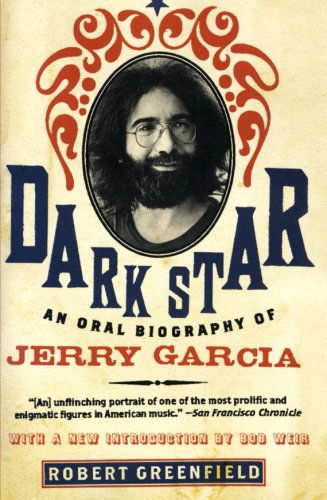 Dark Star: An Oral Biography of Jerry Garcia - Robert Greenfield - Books - HarperCollins - 9780061715723 - February 10, 2009