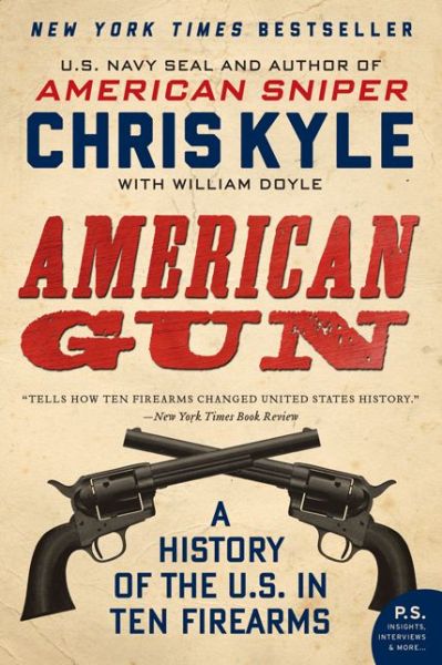 Cover for Chris Kyle · American Gun: A History of the U.S. in Ten Firearms (Paperback Book) (2014)