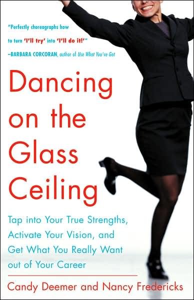Cover for Nancy Fredericks · Dancing on the Glass Ceiling : Find Your True Strengths, Activate Your Vision, and Get What You Really Want out of Your Career (Paperback Book) (2004)