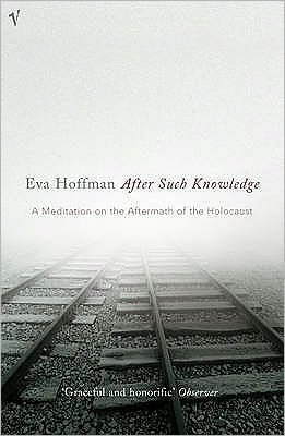Cover for Eva Hoffman · After Such Knowledge: A Meditation on the Aftermath of the Holocaust (Paperback Book) (2005)