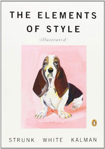 The Elements of Style Illustrated - Strunk, William, Jr. - Books - Penguin Putnam Inc - 9780143112723 - August 28, 2007