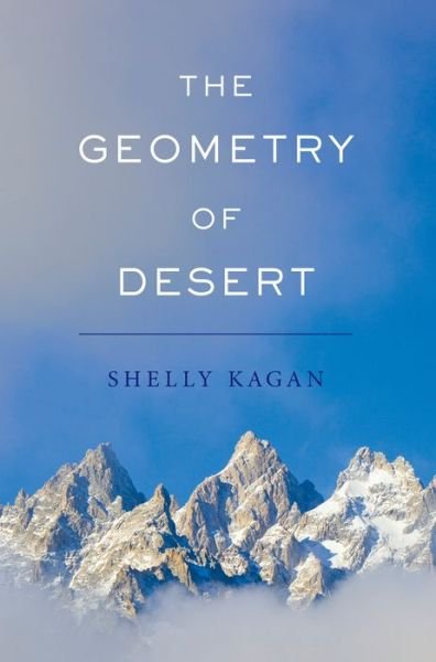 Cover for Kagan, Shelly (Clark Professor of Philosophy, Clark Professor of Philosophy, Yale University) · The Geometry of Desert (Taschenbuch) (2014)