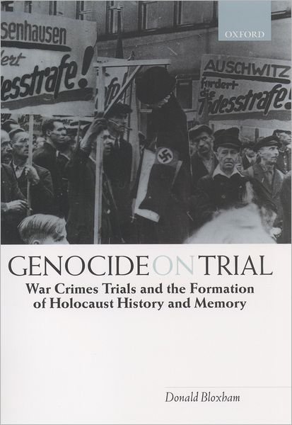 Cover for Bloxham, Donald (Lecturer in History, Lecturer in History, University of Edinburgh) · Genocide on Trial: War Crimes Trials and the Formation of Holocaust History and Memory (Hardcover bog) (2001)