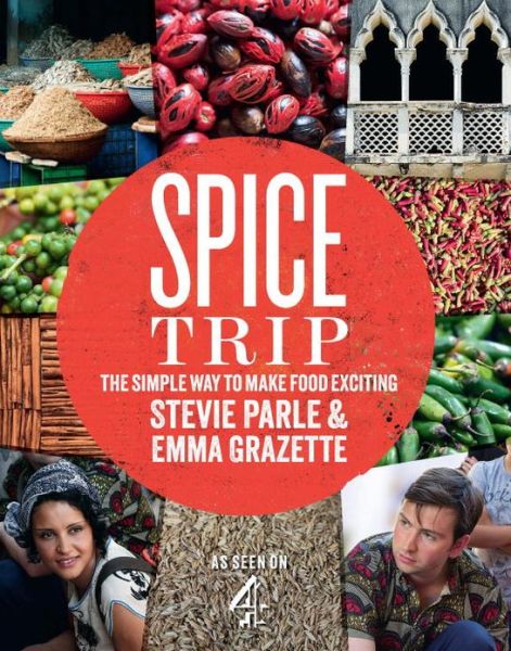 Cover for Emma Grazette · Spice Trip: The Simple Way to Make Food Exciting (Hardcover bog) (2012)