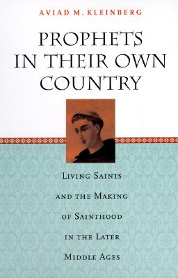 Cover for Aviad M. Kleinberg · Prophets in Their Own Country: Living Saints and the Making of Sainthood in the Later Middle Ages (Pocketbok) [New edition] (1997)