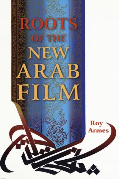 Cover for Roy Armes · Roots of the New Arab Film (Paperback Book) (2018)