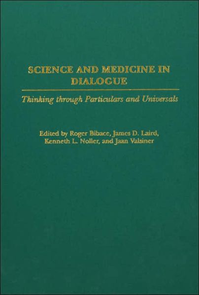 Cover for Roger Bibace · Science and Medicine in Dialogue: Thinking through Particulars and Universals - Praeger Series in Health Psychology (Hardcover Book) (2005)