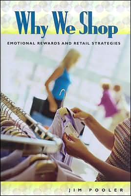 Cover for Jim Pooler · Why We Shop: Emotional Rewards and Retail Strategies (Hardcover Book) (2003)