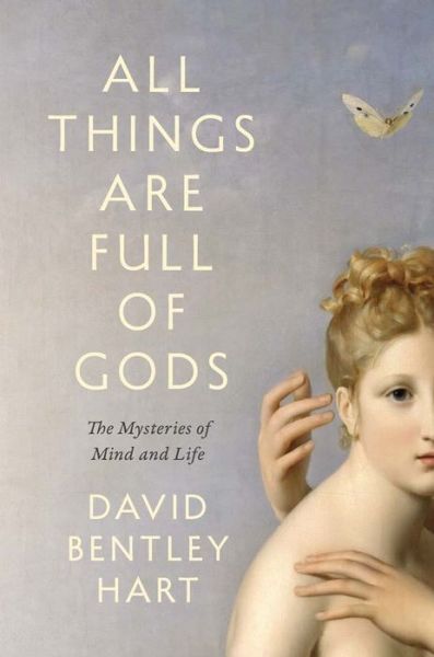 Cover for David Bentley Hart · All Things Are Full of Gods: The Mysteries of Mind and Life (Gebundenes Buch) (2024)