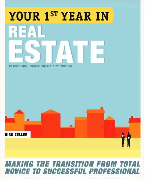 Cover for Dirk Zeller · Your First Year in Real Estate, 2nd Ed.: Making the Transition from Total Novice to Successful Professional (Paperback Book) [2nd edition] (2010)