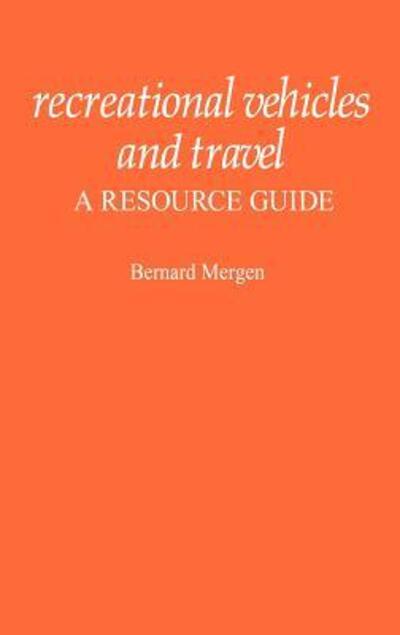 Cover for Bernard Mergen · Recreational Vehicles and Travel: A Resource Guide - American Popular Culture (Hardcover Book) (1985)