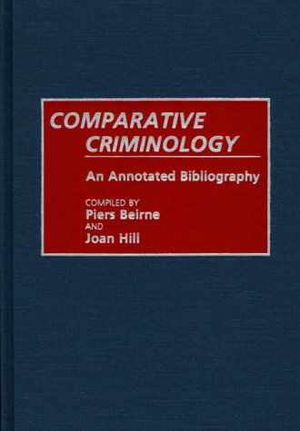 Cover for Piers Beirne · Comparative Criminology: An Annotated Bibliography - Research and Bibliographical Guides in Criminal Justice (Hardcover Book) (1991)