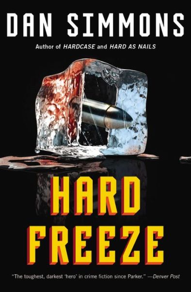 Hard Freeze - Dan Simmons - Kirjat - Mulholland Books - 9780316404723 - tiistai 28. huhtikuuta 2015