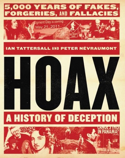 Cover for Ian Tattersall · Hoax: A History of Deception: 5,000 Years of Fakes, Forgeries, and Fallacies (Hardcover Book) (2018)