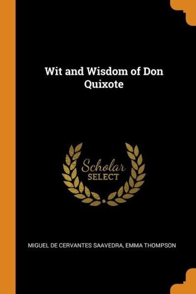 Wit and Wisdom of Don Quixote - Miguel De Cervantes Saavedra - Books - Franklin Classics Trade Press - 9780344588723 - October 31, 2018
