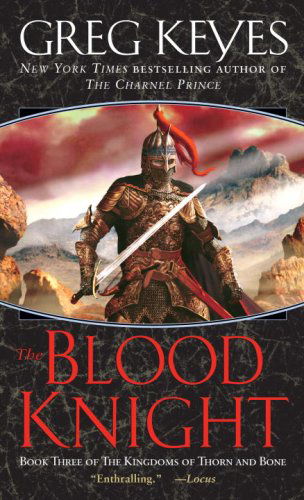 The Blood Knight (The Kingdoms of Thorn and Bone, Book 3) - Greg Keyes - Books - Del Rey - 9780345440723 - May 1, 2007
