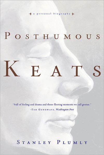 Posthumous Keats: A Personal Biography - Stanley Plumly - Books - WW Norton & Co - 9780393337723 - February 9, 2010