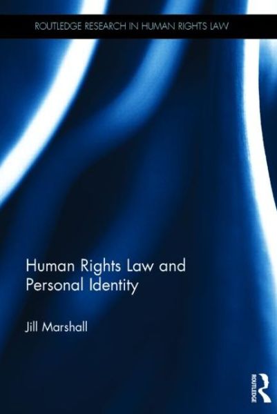 Cover for Jill Marshall · Human Rights Law and Personal Identity - Routledge Research in Human Rights Law (Hardcover Book) (2014)