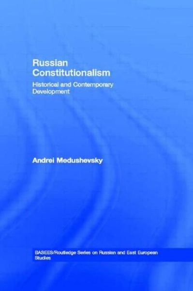 Cover for Medushevsky, Andrei (Higher School of Economics, Moscow, Russia) · Russian Constitutionalism: Historical and Contemporary Development - BASEES / Routledge Series on Russian and East European Studies (Paperback Book) (2009)