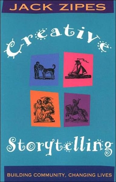 Cover for Jack Zipes · Creative Storytelling: Building Community / Changing Lives (Paperback Book) (1995)