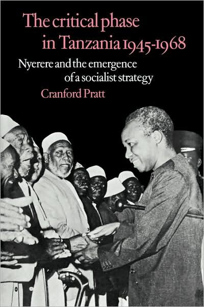 Cover for Cranford Pratt · The Critical Phase in Tanzania: Nyerere and the Emergence of a Socialist Strategy (Paperback Book) (2009)