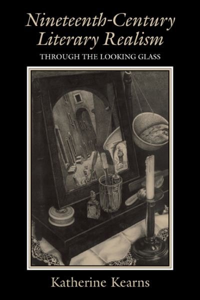 Cover for Kearns, Katherine (Yale University, Connecticut) · Nineteenth-Century Literary Realism: Through the Looking Glass (Paperback Book) (2010)