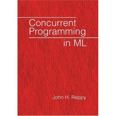 Cover for Reppy, John H. (University of Chicago) · Concurrent Programming in ML (Pocketbok) (2007)