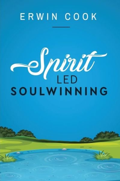 Cover for Erwin a Cook · Spirit Led Soulwinning: soulwinning (Paperback Book) (2020)