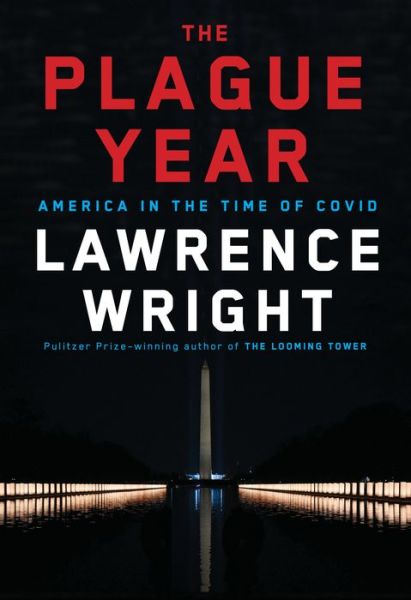 Cover for Lawrence Wright · The Plague Year: America in the Time of Covid (Hardcover Book) (2021)