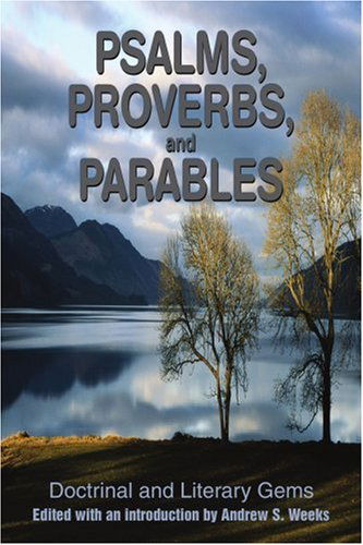 Cover for Andrew Weeks · Psalms, Proverbs, and Parables: Doctrinal and Literary Gems (Paperback Book) (2001)