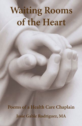 Cover for Josie Rodríguez · Waiting Rooms of the Heart: Poems of a Health Care Chaplain (Paperback Book) (2005)